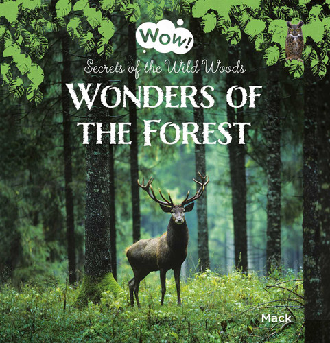 Wonders of the Forest: Secrets of the Wild Woods (Wow!) book cover by Mack van Gageldonk