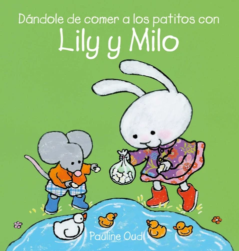 Dándole de comer a los patitos con Lily y Milo (Lily y Milo) book cover by Pauline Oud