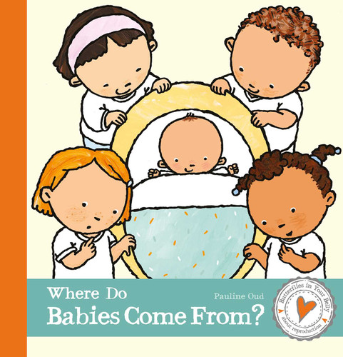 Where Do Babies Come From? (Butterflies in Your Belly) book cover by Pauline Oud