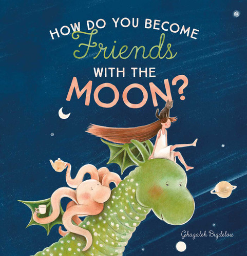 How Do You Become Friends with the Moon? book cover by Ghazaleh Bigdelou