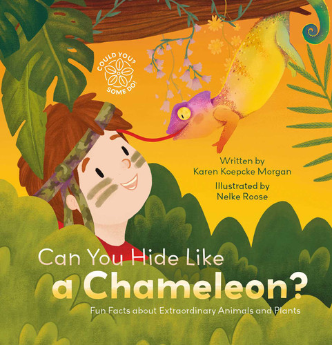Can You Hide Like a Chameleon?: Fun Facts about Extraordinary Animals and Plants (Could You? Some Do!) book cover by Karen Koepcke Morgan