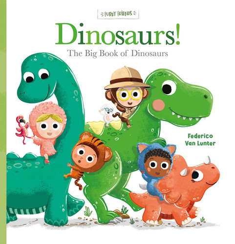Dinosaurs!: The Big Book of Dinosaurs (Furry Friends) book cover by Federico Van Lunter