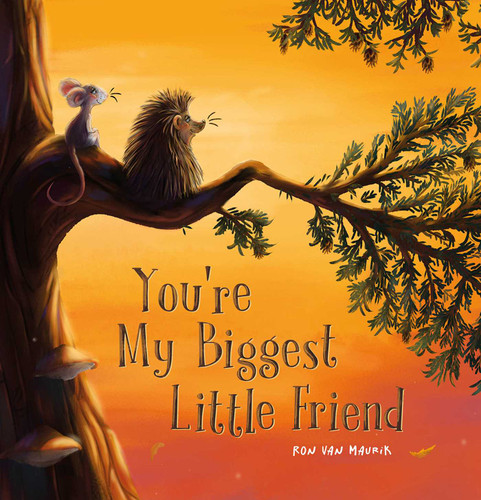 You're My Biggest Little Friend (Hedgehog and Mouse) book cover by Ron van Maurik