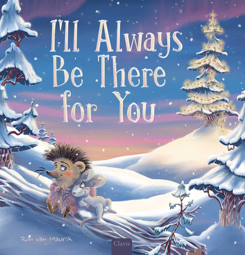 I'll Always Be There For You (Hedgehog and Mouse) book cover by Ron van Maurik