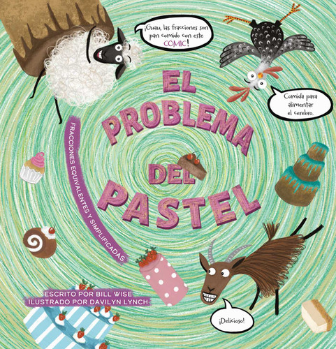 El problema del pastel: Fracciones equivalentes y simplificadas (Matemáticas súper fáciles y divertidas) book cover by Bill Wise