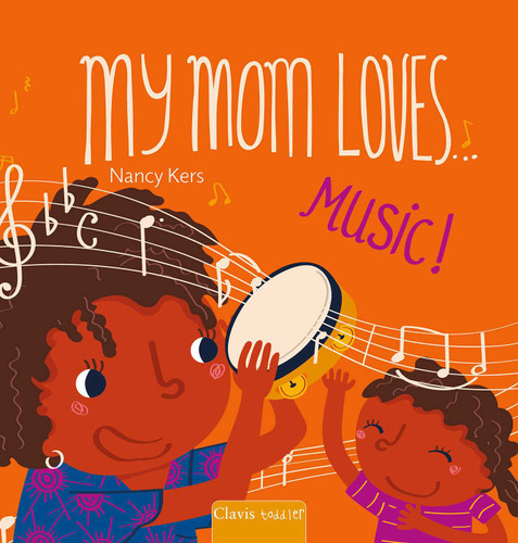 My Mom Loves . . . Music! (My Mom Loves …) book cover by Nancy Kers