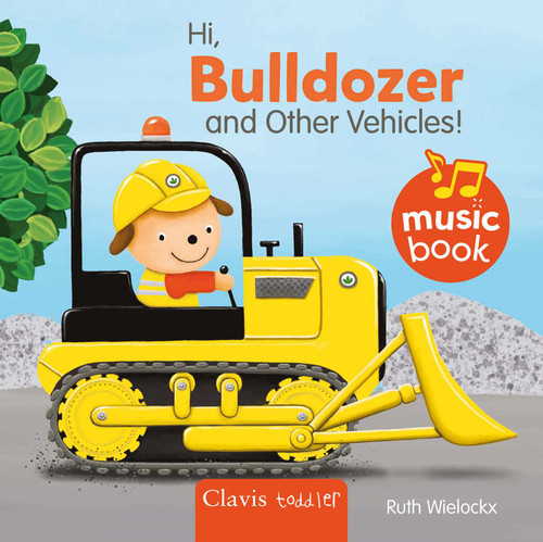 Hi, Bulldozer and Other Vehicles! book cover by Ruth Wielockx