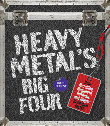 Heavy Metal's Big Four: How Metallica, Anthrax, Slayer, and Megadeth Transformed Metal book cover by Daniel Bukszpan
