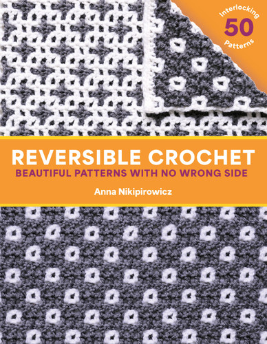Reversible Crochet: Beautiful Patterns with No Wrong Side—50 Interlocking Patterns book cover by Anna Nikipirowicz