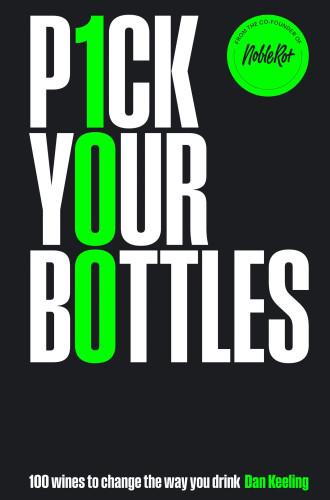 Pick Your Bottles: 100 Wines to Change the Way You Drink book cover by Dan Keeling