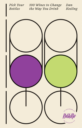 Pick Your Bottles: 100 Wines to Change the Way You Drink book cover by Dan Keeling