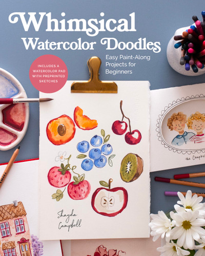 Whimsical Watercolor Doodles: Easy Paint-Along Projects for Beginners: Includes a Watercolor Pad with Preprinted Sketches book cover by Shayda Campbell