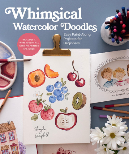 Whimsical Watercolor Doodles: Easy Paint-Along Projects for Beginners: Includes a Watercolor Pad with Preprinted Sketches book cover by Shayda Campbell