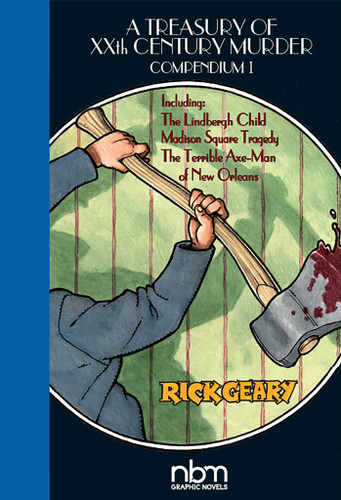 A Treasury of XX Century Murder Compendium I: Including The Lindbergh Child, The Axe-Man of New Orleans, and Madison Square Tragedy (Treasury of XXth Century Murder) book cover by Rick Geary