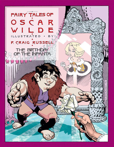 Fairy Tales of Oscar Wilde Vol. 3: The Birthday of the Infanta (Fairy Tales of Oscar Wilde) book cover by P. Craig Russell, Oscar Wilde