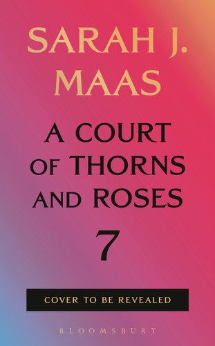 A Court of Thorns and Roses 7 book cover by Sarah J. Maas
