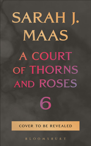 A Court of Thorns and Roses 6 book cover by Sarah J. Maas
