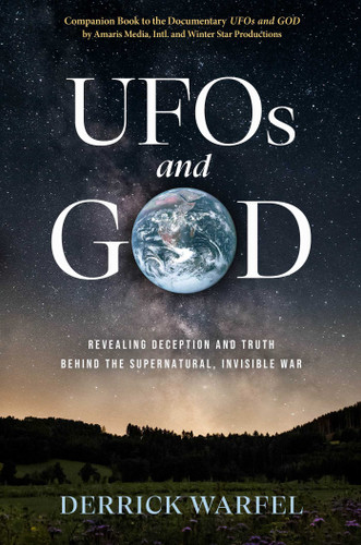 UFOs and GOD: Revealing Deception and Truth Behind the Supernatural, Invisible War book cover by Derrick Warfel