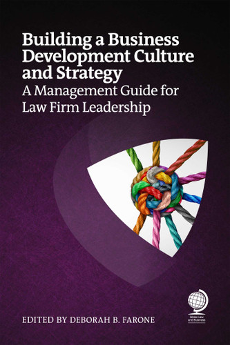 Building a Business Development Culture and Strategy: A Management Guide for Law Firm Leadership book cover by JeanMarie Campbell, Julie Henson, Heidi K Gardner, Jamie Diaferia, Andrew Longstreth, Trish Lilley, Allan Schoenberg, Renate Wagner, Renee Branson, Jennifer Leonard, Monica Rodriguez Kuniyoshi, Jessica Grayson, Ida Abbott, Tim Corcoran, Jaron Rubenstein