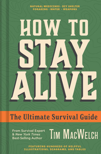 How to Stay Alive: The Ultimate Survival Guide book cover by Tim MacWelch