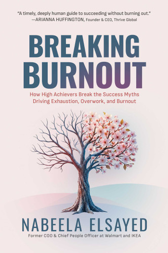 Breaking Burnout: How High Achievers Break the Success Myths Driving Exhaustion, Overwork, and Burnout book cover by Nabeela Elsayed