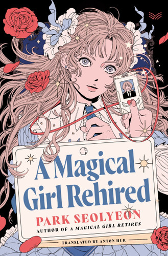 A Magical Girl Rehired: A Novel book cover by Park Seolyeon
