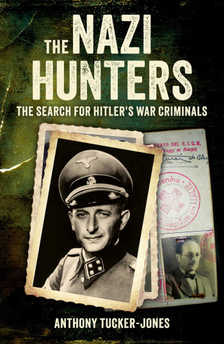 The Nazi Hunters: The Search for Hitler's War Criminals book cover by Anthony Tucker-Jones