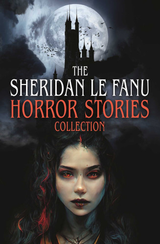 The Sheridan Le Fanu Horror Stories Collection book cover by Joseph Sheridan Le Fanu