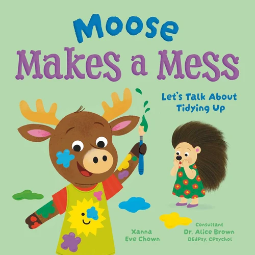 Moose Makes a Mess: Let's Talk About Tidying Up (Let's Talk About...) book cover by Xanna Eve Chown