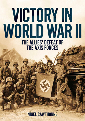 Victory in World War II: The Allies' Defeat of the Axis Forces book cover by Nigel Cawthorne