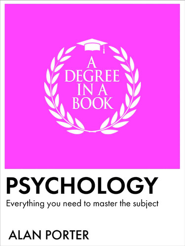A Degree in a Book: Psychology: Everything You Need to Master the Subject (A Degree in a Book) book cover by Alan Porter