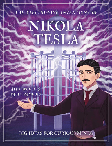 The Electrifying Inventions of Nikola Tesla: Big Ideas for Curious Minds (Arcturus Genius Ideas) book cover by Alex Woolf