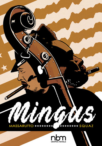 Mingus (NBM Comics Biographies) book cover by Favio Massaruto, Squaz