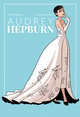 Audrey Hepburn (NBM Comics Biographies) book cover by Dorilys Giachetto, Michele Botton