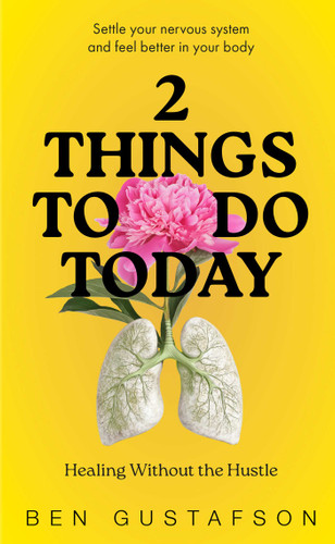 2 Things to Do Today: Healing Without the Hustle book cover by Ben Gustafson