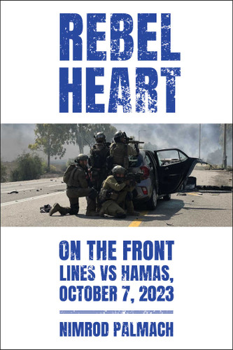 Rebel Heart: On the Front Lines vs Hamas, October 7, 2023 book cover by Nimrod Palmach