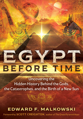 Egypt Before Time: Uncovering the Hidden History Behind the Gods, the Catastrophes, and the Birth of a New Sun book cover by Edward F. Malkowski