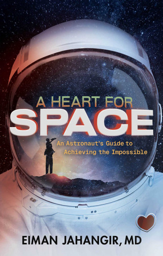 A Heart for Space: An Astronaut's Guide to Achieving the Impossible book cover by Eiman Jahangir
