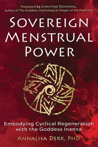 Sovereign Menstrual Power: Embodying Cyclical Regeneration with the Goddess Inanna book cover by Annalisa Derr
