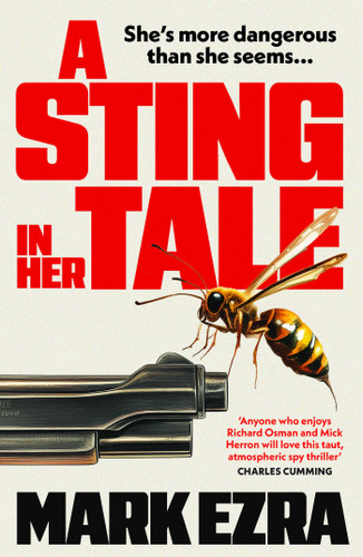 A Sting in Her Tale: A gripping, darkly witty spy thriller with a retired MI6 agent facing secrets from the Cold War book cover by Mark Ezra