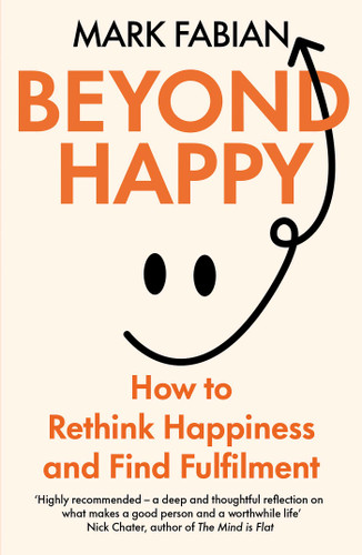 Beyond Happy: How to Rethink Happiness and Find Fulfilment book cover by Mark Fabian