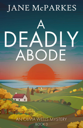 A Deadly Abode: The new atmospheric crime novel set in a Cornish village full of secrets (The Olivia Wells Mysteries) book cover by Jane McParkes