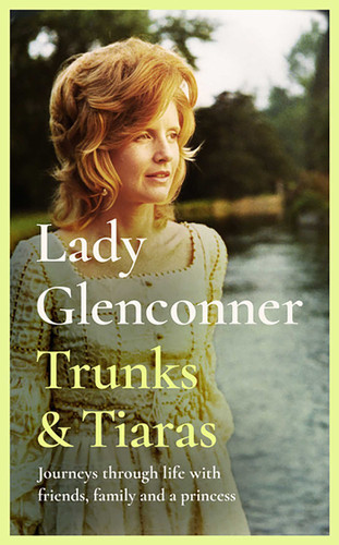 Trunks & Tiaras: Journeys through life with friends, family and a Princess book cover by Anne Glenconner