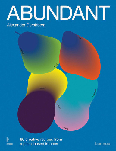Abundant: 60 creative recipes from a plant-based kitchen book cover by Alexander Gershberg