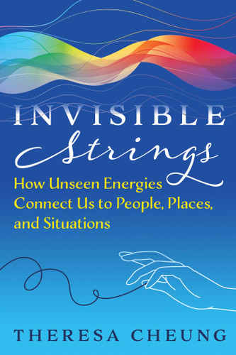 Invisible Strings: How Unseen Energies Connect Us to People, Places, and Situations book cover by Theresa Cheung