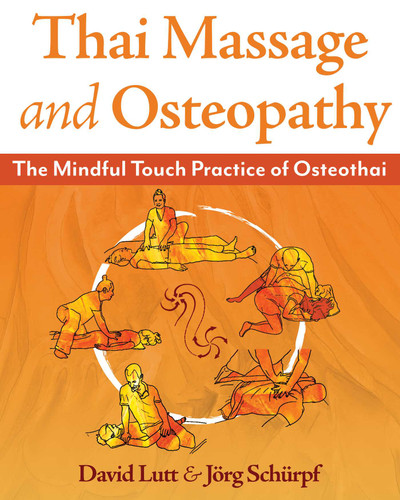Thai Massage and Osteopathy: The Mindful Touch Practice of Osteothai book cover by David Lutt, Jörg Schürpf