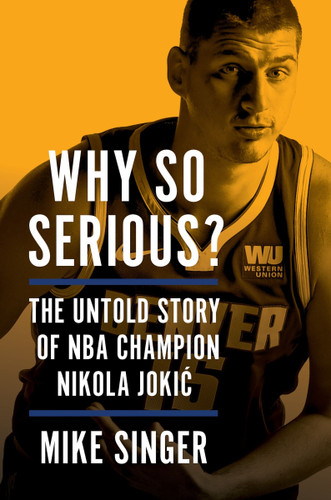 Why So Serious?: The Untold Story of NBA Champion Nikola Jokic book cover by Mike Singer