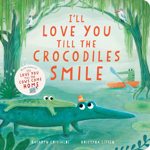 I’ll Love You Till the Crocodiles Smile (I’ll Love You Till #5) book cover by Kathryn Cristaldi