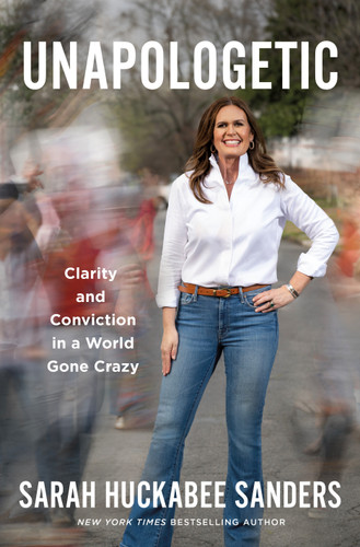 Unapologetic: Clarity and Conviction in a World Gone Crazy book cover by Sarah Huckabee Sanders