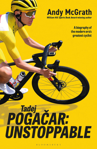 Tadej Pogacar: Unstoppable book cover by Andy McGrath